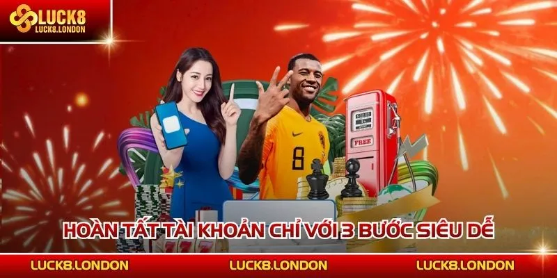 Hoàn tất tài khoản chỉ với 3 bước siêu dễ