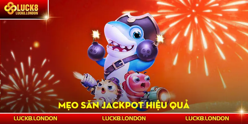 Mẹo săn jackpot hiệu quả
