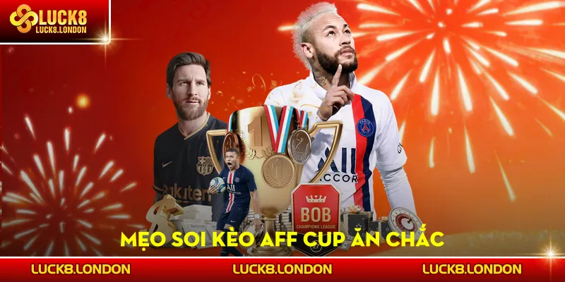 Mẹo soi kèo AFF Cup ăn chắc