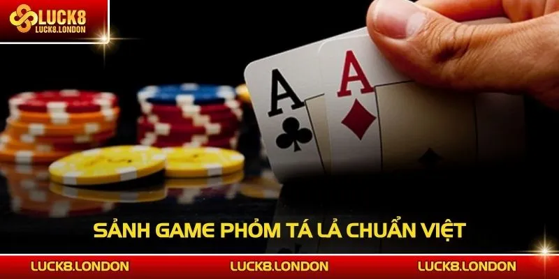 Sảnh game Phỏm Tá Lả chuẩn Việt